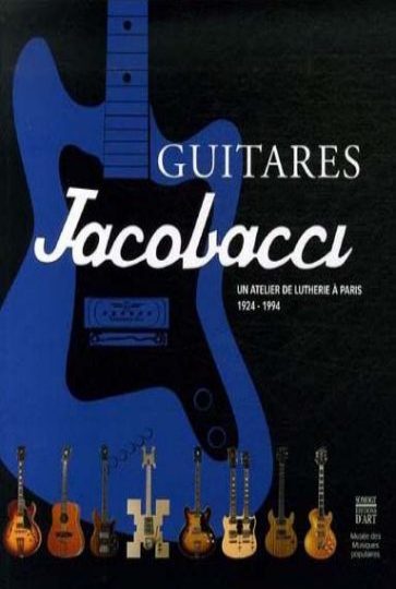 Copertina del libro 'Guitares Jacobacci, un atelier de lutherie à Paris, 1924-1994' - © Somogy éditions d'art - © Musée des musiques populaires, Montluçon - © LesROCKETS.com